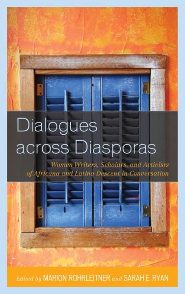 Cover for Dialogues across Diasporas: Women Writers, Scholars, and Activists of Africana and Latina Descent in Conversation - Critical Africana Studies (Hardcover Book) (2012)