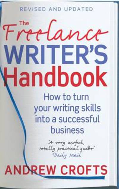 Cover for Andrew Crofts · The Freelance Writer's Handbook: How to Turn Your Writing Skills into a Successful Business (Paperback Book) (2025)