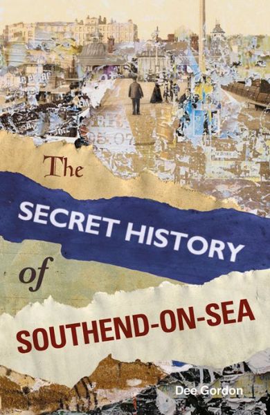 Cover for Dee Gordon · The Secret History of Southend-on-Sea (Paperback Book) (2014)