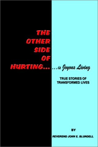 The Other Side of Hurting: True Stories of Transformed Lives - John E. Blundell - Kirjat - 1st Book Library - 9780759668041 - perjantai 26. huhtikuuta 2002