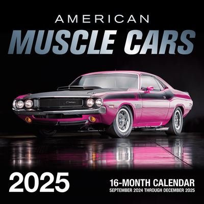 Cover for Editors of Motorbooks · American Muscle Cars 2025: 16-Month Calendar: September 2024 to December 2025 (Calendar) (2024)