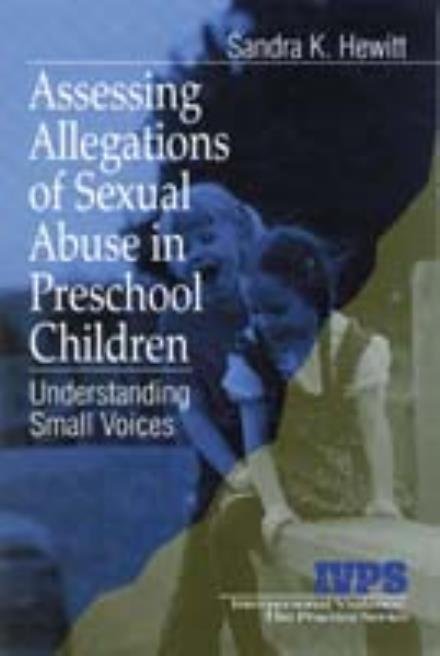 Cover for Sandra K. Hewitt · Assessing Allegations of Sexual Abuse in Preschool Children: Understanding Small Voices - Interpersonal Violence: The Practice Series (Hardcover Book) (1998)