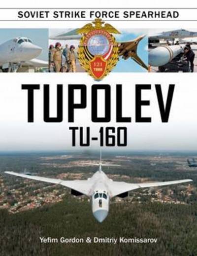 Cover for Yefim Gordon · Tupolev Tu-160: Soviet Strike Force Spearhead (Hardcover Book) (2016)