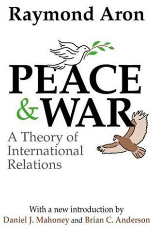 Peace and War: A Theory of International Relations - Raymond Aron - Books - Taylor & Francis Inc - 9780765805041 - April 30, 2003