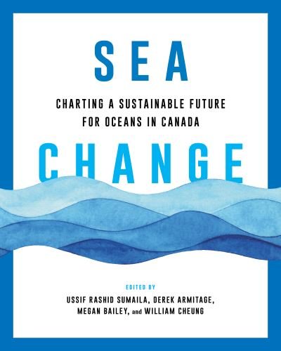 Cover for Sea Change: Charting a Sustainable Future for Oceans in Canada - Sustainability and the Environment (Paperback Book) (2024)