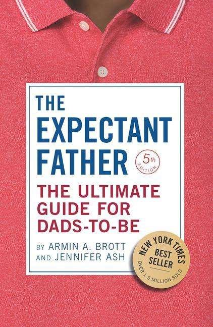 Cover for Armin A. Brott · The Expectant Father: The Ultimate Guide for Dads-to-Be - The New Father (Paperback Book) (2021)