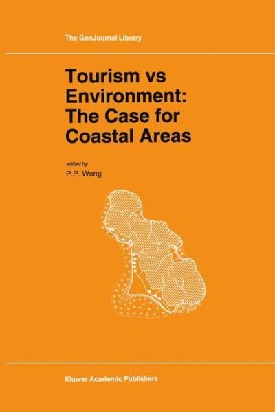 Cover for P P Wong · Tourism vs Environment: The Case for Coastal Areas - GeoJournal Library (Hardcover Book) [1993 edition] (1993)