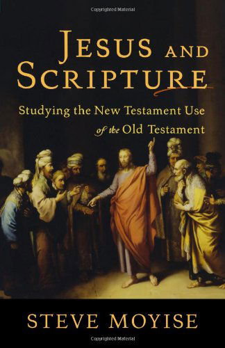 Jesus and Scripture: Studying the New Testament Use of the Old Testament - Steve Moyise - Książki - Baker Academic - 9780801039041 - 2012