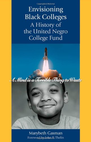 Cover for Gasman, Marybeth (Rutgers University) · Envisioning Black Colleges: A History of the United Negro College Fund (Hardcover Book) (2007)