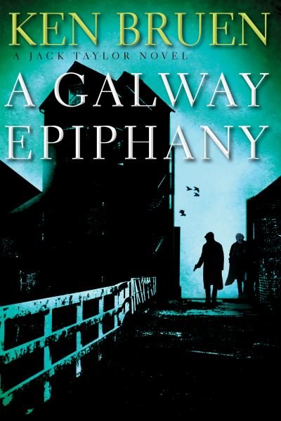Cover for Ken Bruen · A Galway Epiphany A Jack Taylor Novel (Paperback Book) (2021)