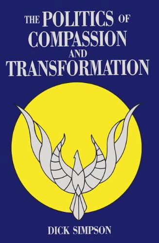 Cover for Dick Simpson · The Politics of Compassion and Transformation (Paperback Book) (1988)