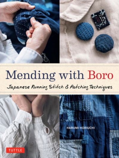 Cover for Harumi Horiuchi · Mending with Boro: Japanese Running Stitch &amp; Patching Techniques (Hardcover Book) (2023)