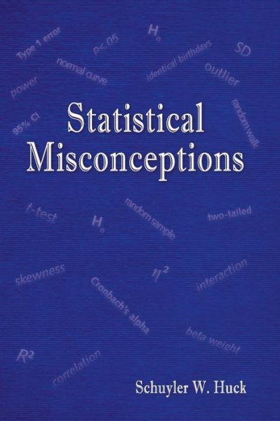 Cover for Huck, Schuyler W. (University of Tennessee-Knoxville, USA) · Statistical Misconceptions (Paperback Book) (2008)