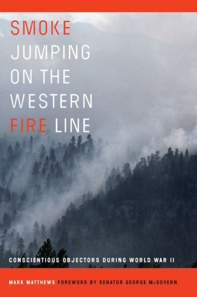 Cover for Mark Matthews · Smoke Jumping on the Western Fire Line: Conscientious Objectors During World War II (Paperback Book) (2022)