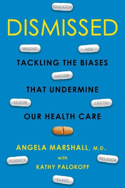 Cover for Angela Marshall · Dismissed: Tackling the Biases That Undermine our Health Care (Hardcover Book) (2023)