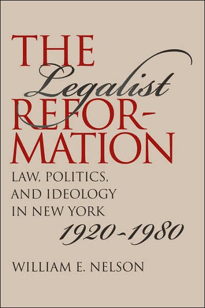 Cover for William E. Nelson · The Legalist Reformation: Law, Politics, and Ideology in New York, 1920-1980 - Studies in Legal History (Paperback Book) [New edition] (2003)