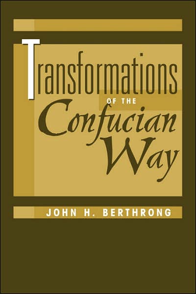 Transformations Of The Confucian Way - John Berthrong - Livros - Taylor & Francis Inc - 9780813328041 - 10 de abril de 1998