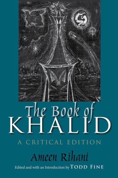Cover for Ameen Fares Rihani · Book of Khalid A Critical Edition (Book) (2016)