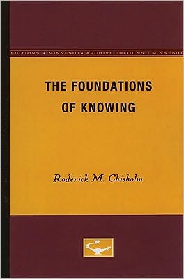 The Foundations of Knowing - Roderick M. Chisholm - Books - University of Minnesota Press - 9780816611041 - June 21, 1982