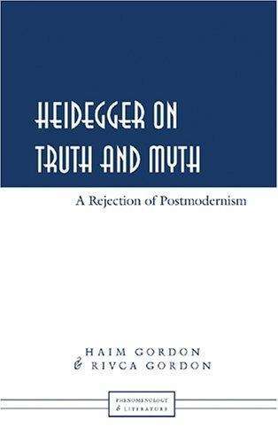 Cover for Haim Gordon · Heidegger on Truth and Myth: A Rejection of Postmodernism - Phenomenology and Literature (Hardcover Book) (2006)
