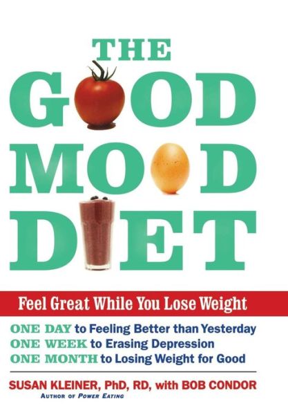 Cover for Susan M. Kleiner · The Good Mood Diet: Feel Great While You Lose Weight (Hardcover Book) (2007)