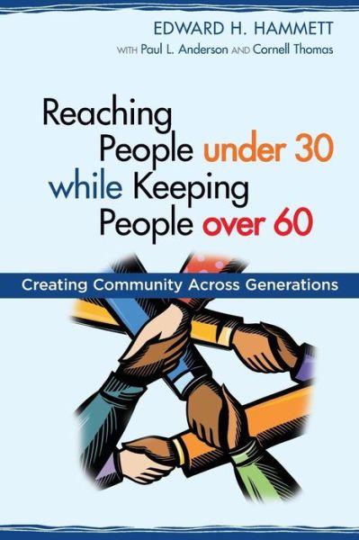 Cover for Edward H Hammett · Reaching People under 30 while Keeping People over 60: Creating Community Across Generations - TCP the Columbia Partnership Leadership (Paperback Book) (2015)