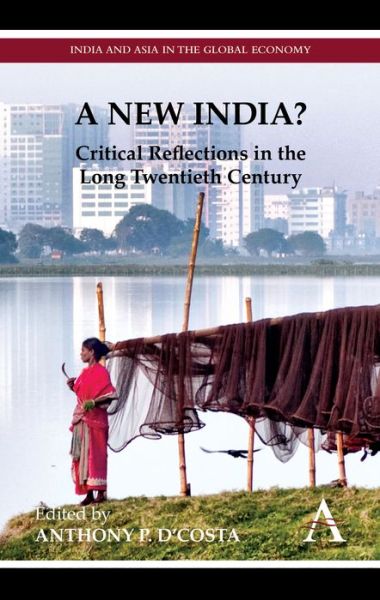 Cover for Anthony P D\'costa · A New India?: Critical Reflections in the Long Twentieth Century - Anthem South Asian Studies (Paperback Book) (2012)