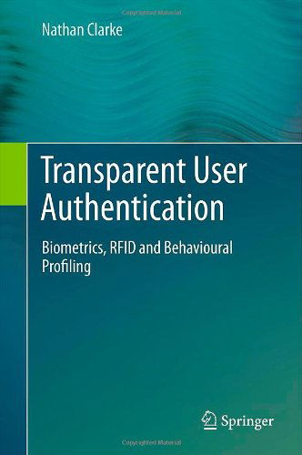 Cover for Nathan Clarke · Transparent User Authentication: Biometrics, RFID and Behavioural Profiling (Hardcover Book) (2011)