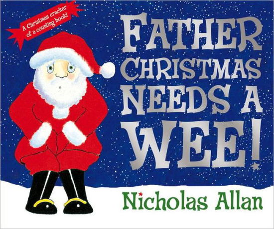 Father Christmas Needs a Wee - Nicholas Allan - Książki - Penguin Random House Children's UK - 9780857540041 - 27 października 2011