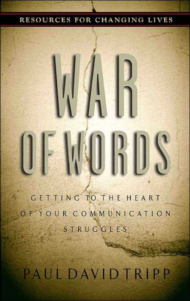 Cover for Paul David Tripp · War of Words: Getting to the Heart of Your Communication Struggles - Resources for changing lives (Paperback Book) (2000)