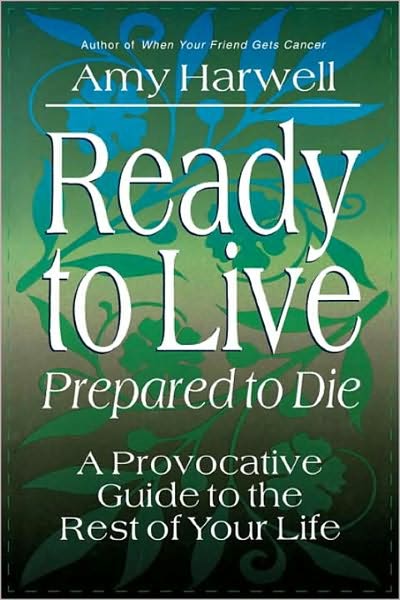 Cover for Amy Harwell · Ready to Live Prepared to Die: A Provocative Guide to the Rest of your Life (Paperback Book) (2000)