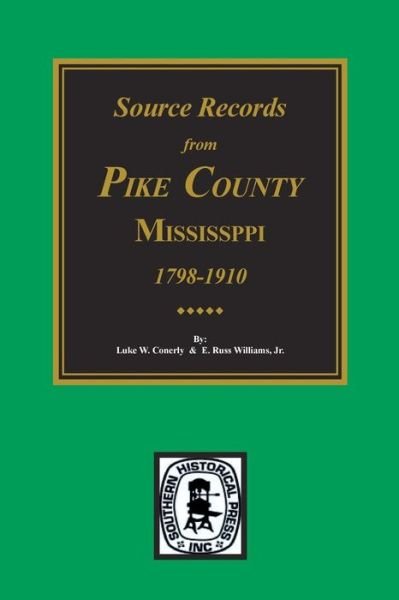 Cover for Luke W Conerly · Pike County, Mississippi, 1798-1910, Source Records From. (Paperback Book) (2015)