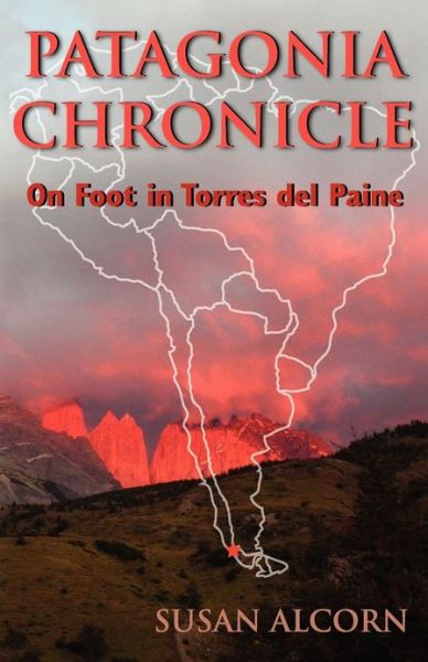 Cover for Susan Alcorn · Patagonia Chronicle: on Foot in Torres Del Paine (Paperback Book) (2012)