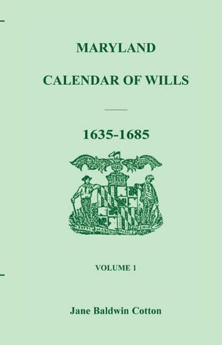 Cover for Jane Baldwin Cotton · Maryland Calendar of Wills, Volume 1: 1635-1685 (Paperback Book) (2009)