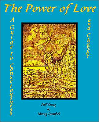 The Power of Love - a Guide to Consciousness and Change - Morag Campbell - Books - MasterWorks International - 9780954445041 - September 10, 2004