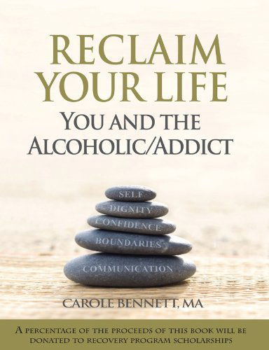 Cover for Carole Bennett  Ma · Reclaim Your Life: You and the Alcoholic / Addict (Paperback Book) [First edition] (2016)