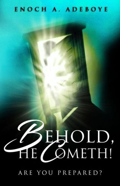 Behold, He Cometh! - Enoch Adejare Adeboye - Books - Christian Living Books - 9780971176041 - January 24, 2021