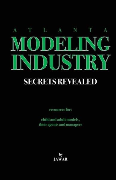 Cover for Ja War · Atlanta Modeling Industry Secrets Revealed: Resources for Child and Adult Models, Their Agents and Managers (Paperback Bog) (2015)