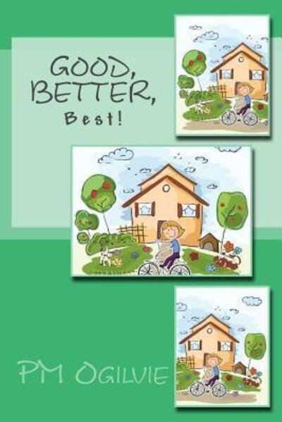 Good Better Best - Pm Ogilvie - Bøker - Prorisk Press - 9780978052041 - 8. januar 2014
