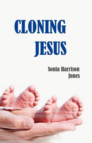Cover for Sonia Harrison Jones · Cloning Jesus (Paperback Book) (2009)
