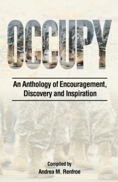Cover for Andrea M Renfroe · Occupy An Anthology of Encouragement, Discovery and Inspiration (Paperback Bog) (2020)