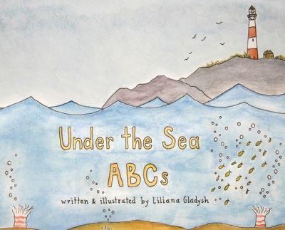 Cover for Liliana Gladysh · Under The Sea ABCs (Hardcover Book) (2021)