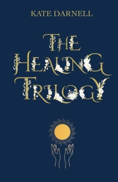 Healing Trilogy - Kate Darnell - Książki - Lulu Press, Inc. - 9781008978041 - 5 marca 2021