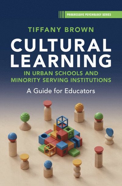 Cover for Tiffany Brown · Cultural Learning in Urban Schools and Minority Serving Institutions: A Guide for Educators - Progressive Psychology (Hardcover Book) (2025)