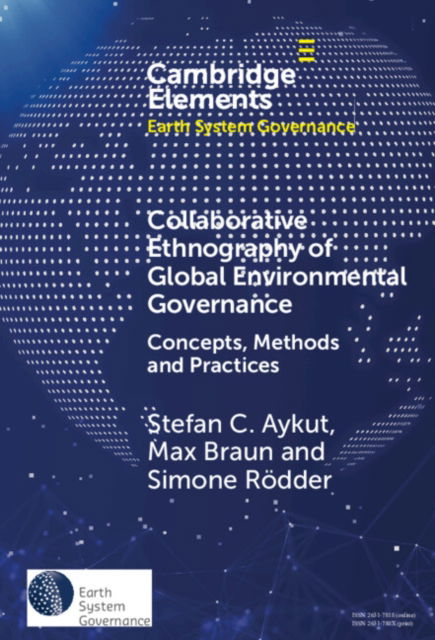 Cover for Aykut, Stefan C. (Universitat Hamburg) · Collaborative Ethnography of Global Environmental Governance: Concepts, Methods and Practices - Elements in Earth System Governance (Hardcover Book) (2024)