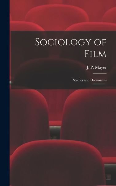Cover for J P (Jacob Peter) 1903- Mayer · Sociology of Film (Hardcover Book) (2021)