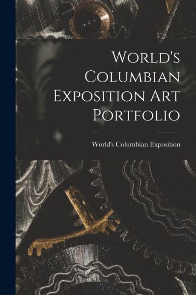 Cover for World's Columbian Exposition (1893 · World's Columbian Exposition Art Portfolio (Paperback Book) (2021)