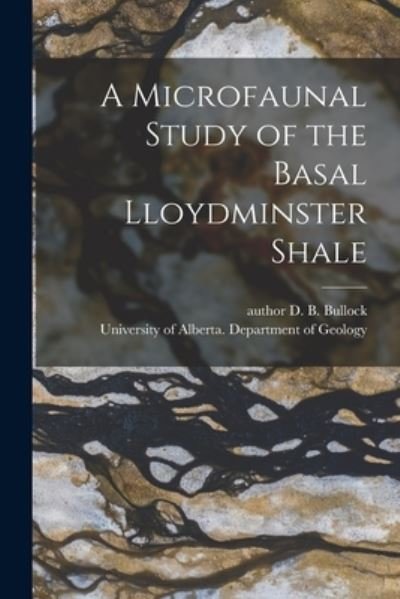 Cover for D B Author Bullock · A Microfaunal Study of the Basal Lloydminster Shale (Paperback Bog) (2021)