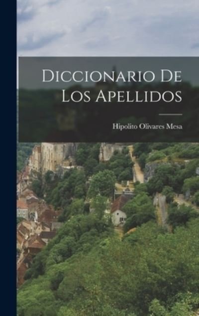 Cover for Hipolito Olivares Mesa · Diccionario de Los Apellidos (Bok) (2022)