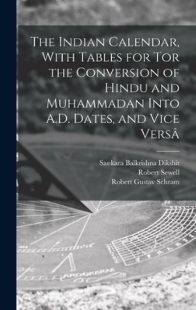 Cover for Robert Sewell · Indian Calendar, with Tables for Tor the Conversion of Hindu and Muhammadan into A. D. Dates, and Vice Versâ (Book) (2022)